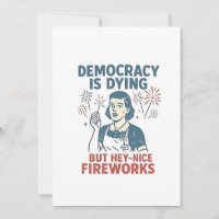 Democracy Is Dying But Hey Nice Fireworks