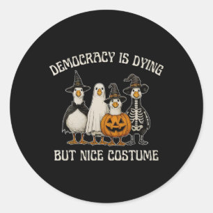 Democracy Is Dying But Nice Costume Halloween Prot Classic Round Sticker