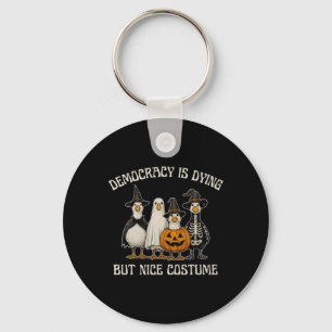 Democracy Is Dying But Nice Costume Halloween Prot Key Ring