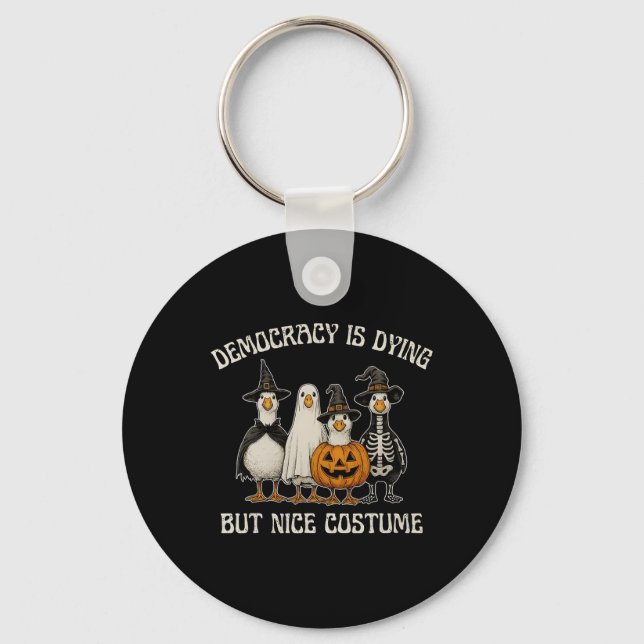 Democracy Is Dying But Nice Costume Halloween Prot Key Ring (Front)