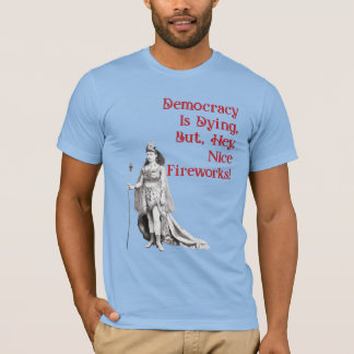Democracy Is Dying T-Shirt