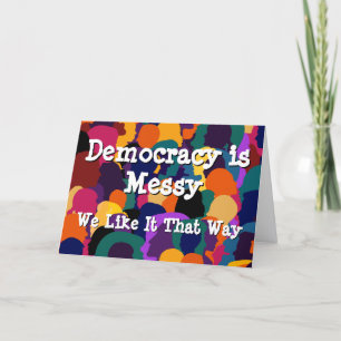 Democracy is Messy  Card