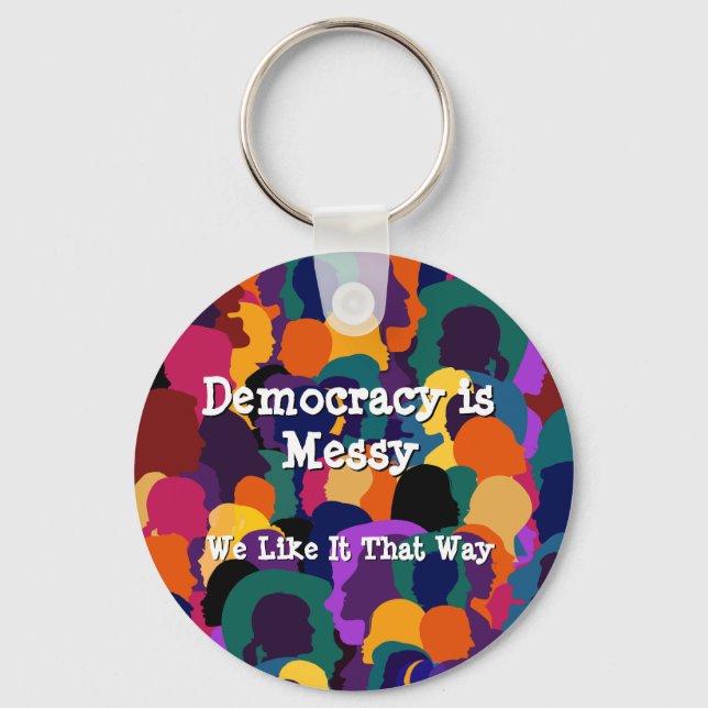 Democracy is Messy  Key Ring (Front)