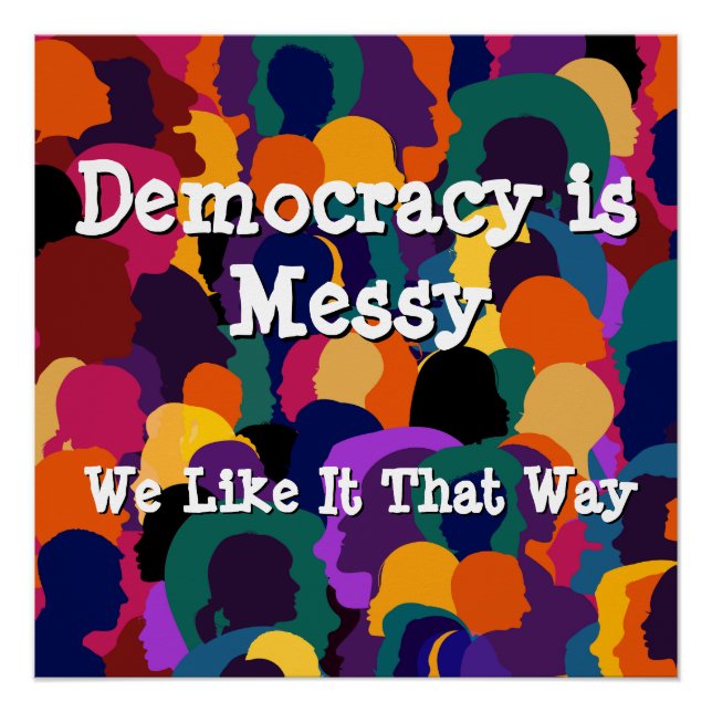 Democracy is Messy  Poster (Front)