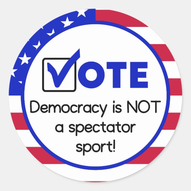 Democracy is not a spectator sport classic round sticker (Front)