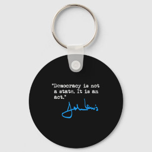 Democracy Is Not A State It Is An Act - John Lewis Key Ring
