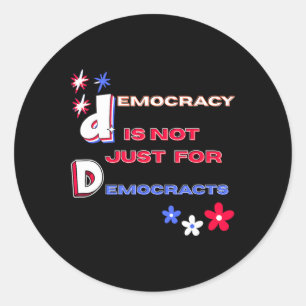 Democracy Is Not Just For Democrats Classic Round Sticker