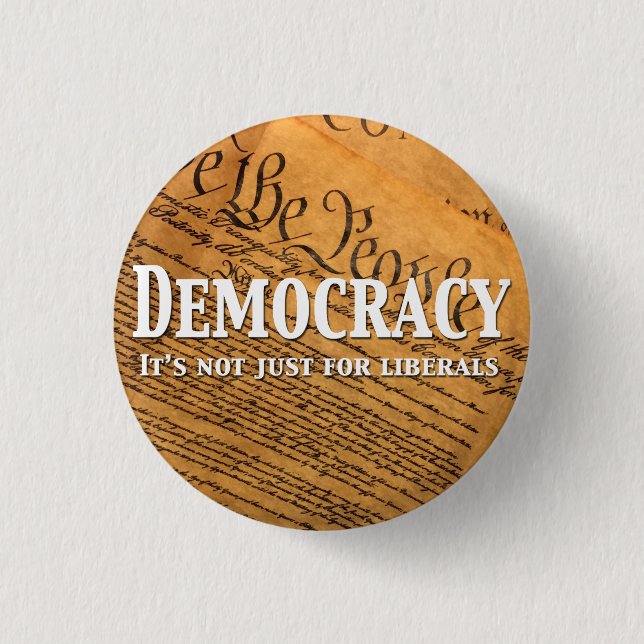 Democracy Is Not Just For Liberals 3 Cm Round Badge (Front)