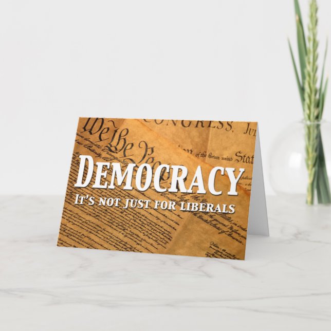 Democracy Is Not Just For Liberals Card (Front)