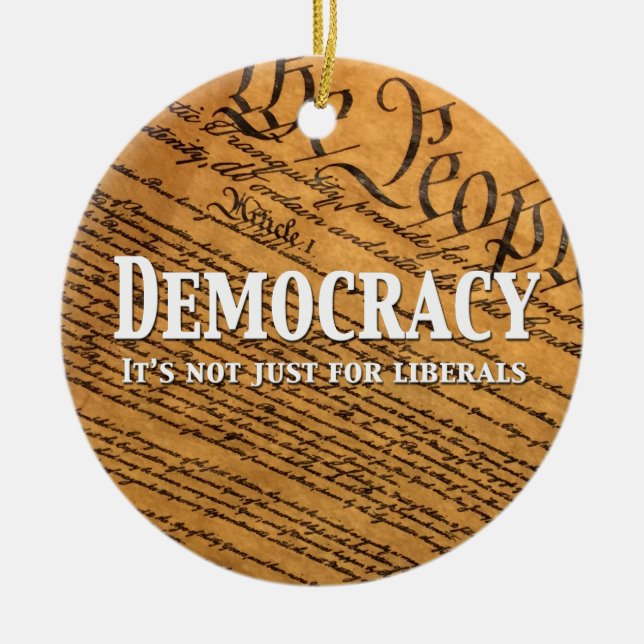 Democracy Is Not Just For Liberals Ceramic Tree Decoration (Front)