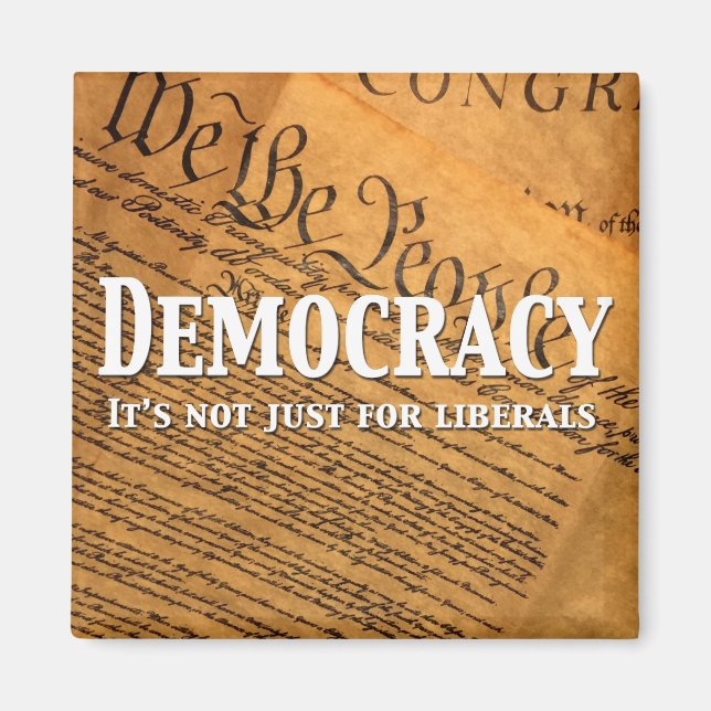 Democracy Is Not Just For Liberals Magnet (Front)