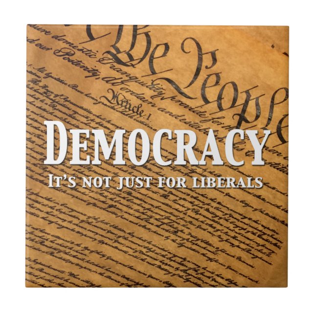 Democracy Is Not Just For Liberals Tile (Front)