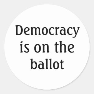 Democracy is on the ballot Message Round Sticker
