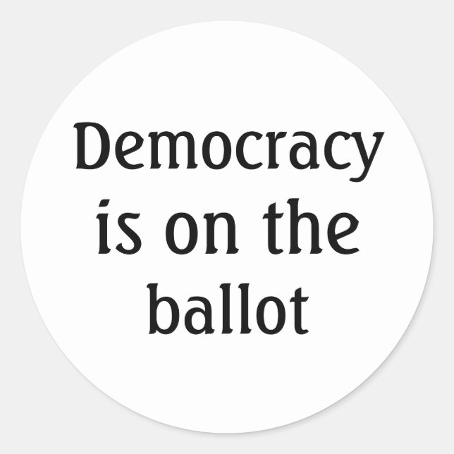 Democracy is on the ballot Message Round Sticker (Front)