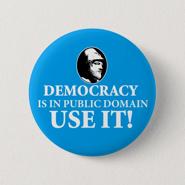 Democracy is PD, Use It 6 Cm Round Badge (Front)