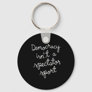 Democracy Isn’t A Spectator Srt Funny Quote Key Ring