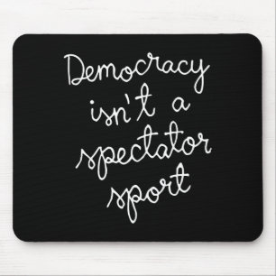 Democracy Isn’t A Spectator Srt Funny Quote Mouse Pad