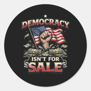 Democracy Isn’t for Sale Classic Round Sticker