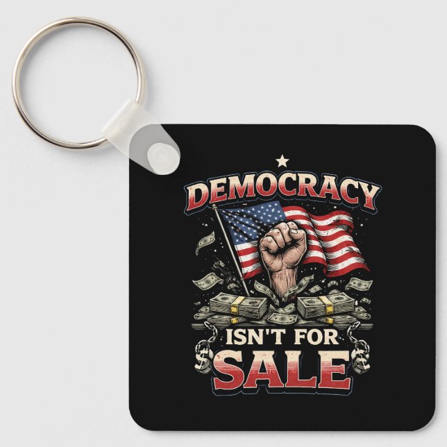 Democracy Isn’t for Sale Key Ring (Front)