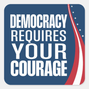 Democracy Requires Courage   Flag   Square Sticker