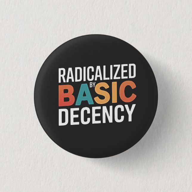 Democracy Social Radicalised By Basic Decency 3 Cm Round Badge (Front)