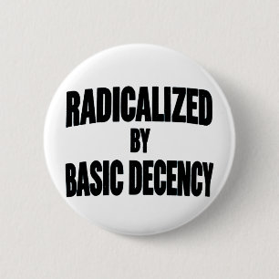 Democracy Social Radicalised By Basic Decency 6 Cm Round Badge