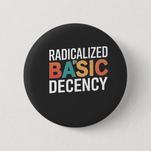 Democracy Social Radicalised By Basic Decency 6 Cm Round Badge