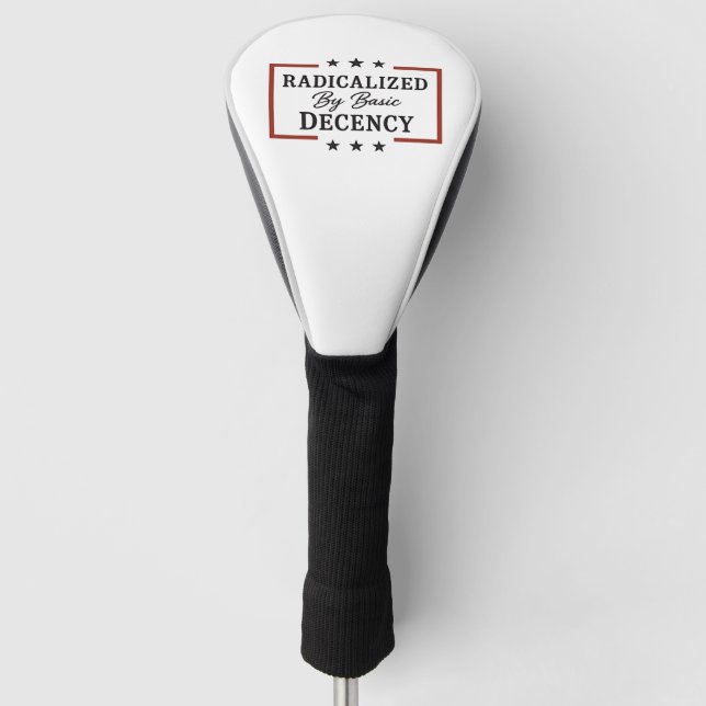 Democracy Social Radicalised By Basic Decency  Golf Head Cover (Front)