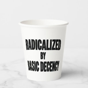 Democracy Social Radicalised By Basic Decency   Paper Cups