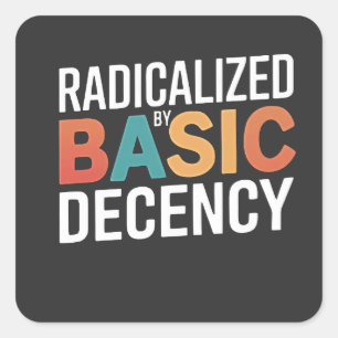 Democracy Social Radicalised By Basic Decency Square Sticker
