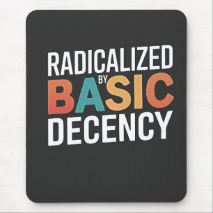 Democracy Social Radicalized By Basic Decency Mouse Pad
