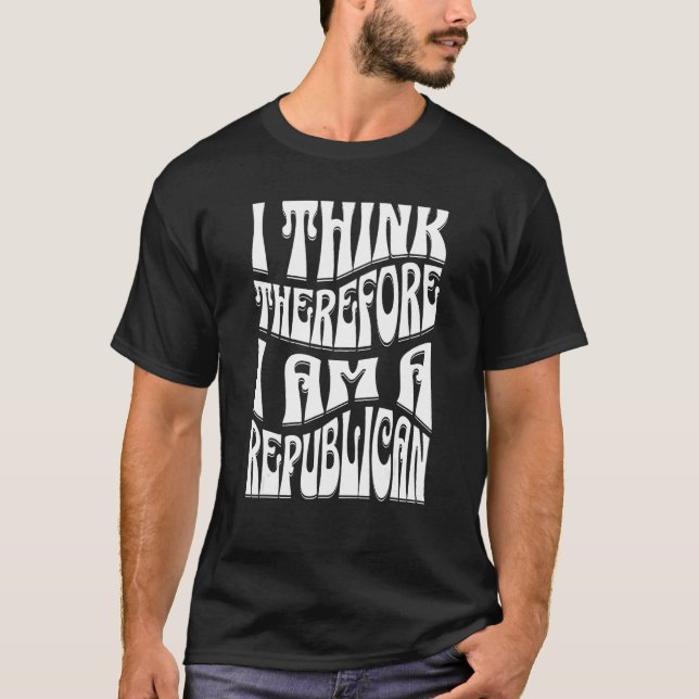 Democrat Proud Saying I Think Therefore I Am A Rep T-Shirt (Front)