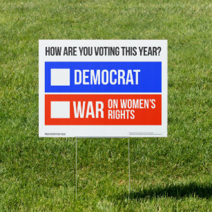 DEMOCRAT vs. WAR ON WOMEN’S RIGHTS Yard Sign