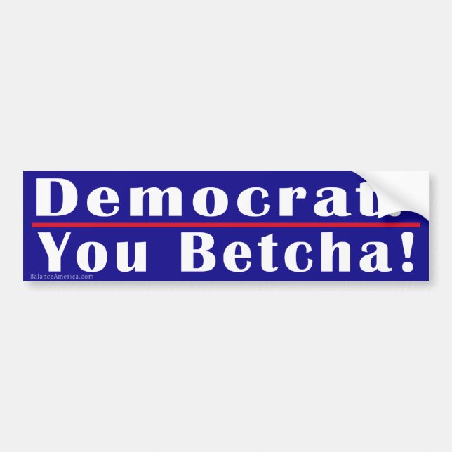 Democrat You Betcha Bumper Sticker (Front)