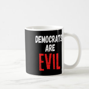 Democrats Are Evil Coffee Mug
