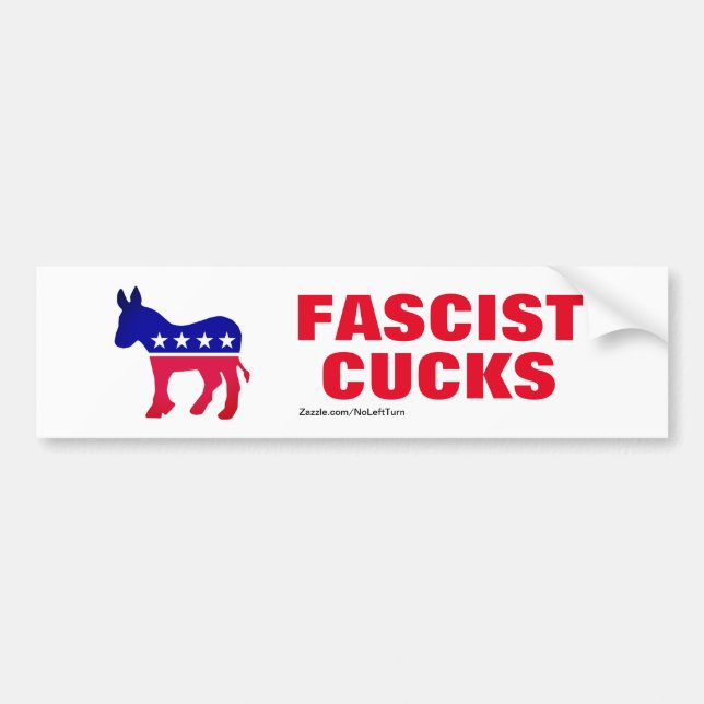 Democrats Are Fascist Cucks Bumper Sticker (Front)