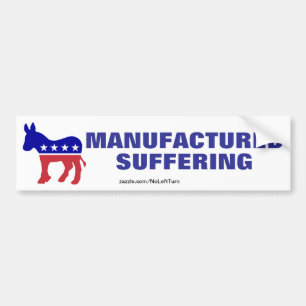 Democrats Are Manufactured Suffering Bumper Sticker