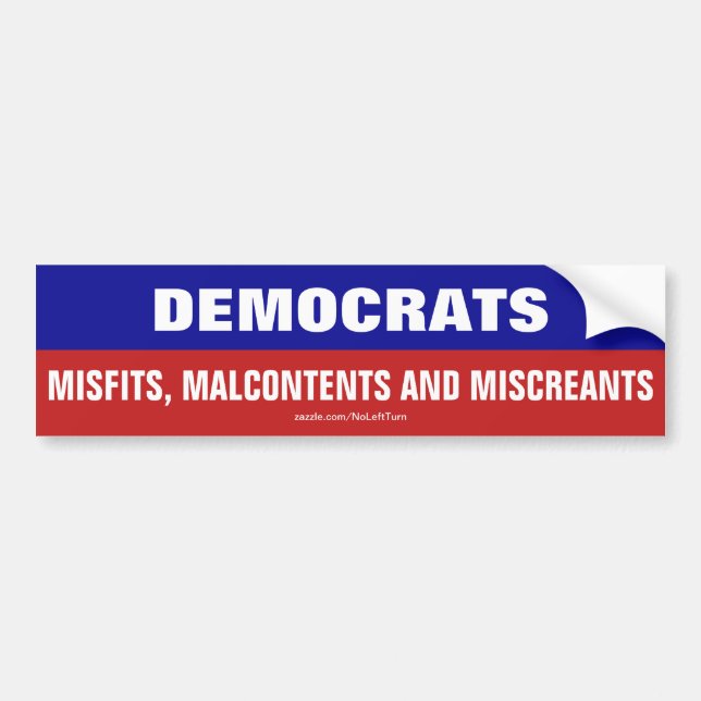 Democrats Are Misfits, Malcontents And Miscreants Bumper Sticker (Front)