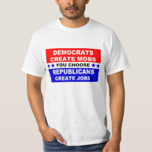 Democrats Create Mobs T-Shirt