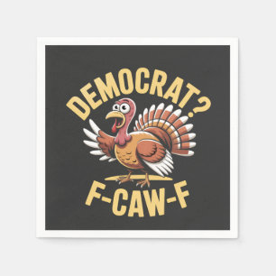 Democrats? F Caw F Democrats Turkey Thanksgiving Napkin