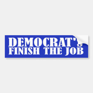 Democrat's Finnish The Job Bumper Sticker