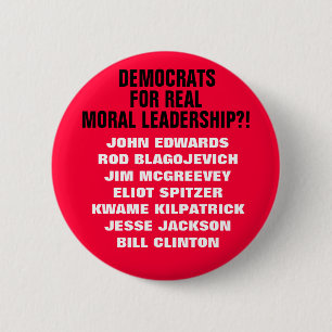 DEMOCRATS FOR REAL MORAL LEADERSHIP?! A SATIRE! 6 CM ROUND BADGE