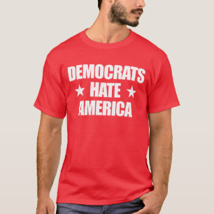 Democrats Hate America Conservative Republican T-Shirt