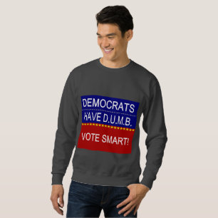 Democrats Have DUMB Sweatshirt