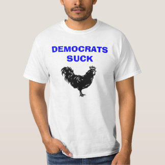 DEMOCRATS SUCK ROOSTER T-Shirt