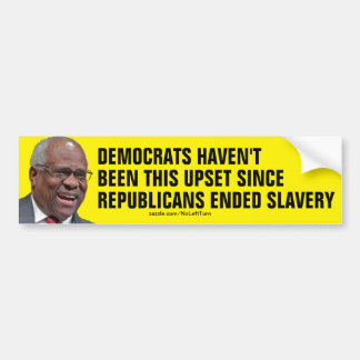 Democrats Upset Since Republicans Ended Slavery Bumper Sticker