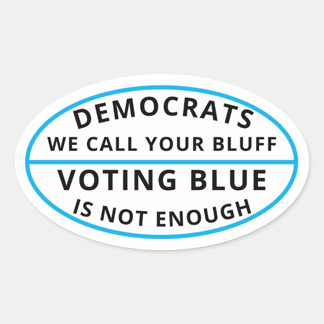 Democrats we call ytour bluff oval sticker (Front)