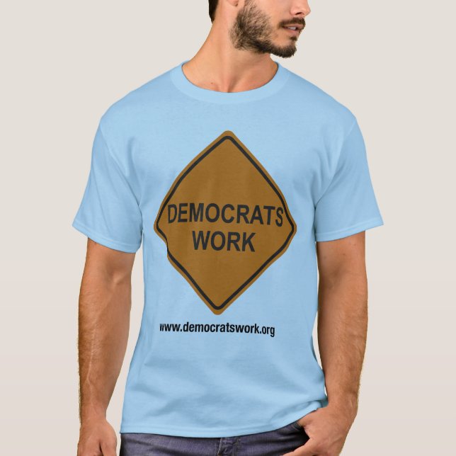 Democrats Work Signature T-Shirt (Front)