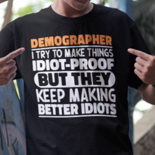 Demographer I Try To Make Things Funny Sayings T-Shirt