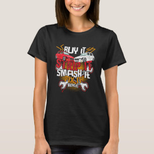 Demolition Derby  Buy It Strip It Smash It Fix It  T-Shirt